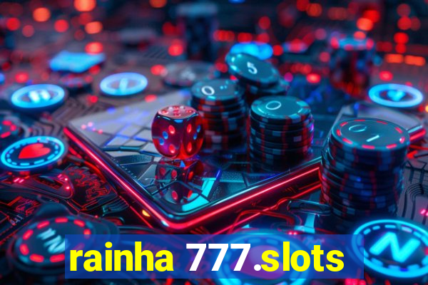 rainha 777.slots